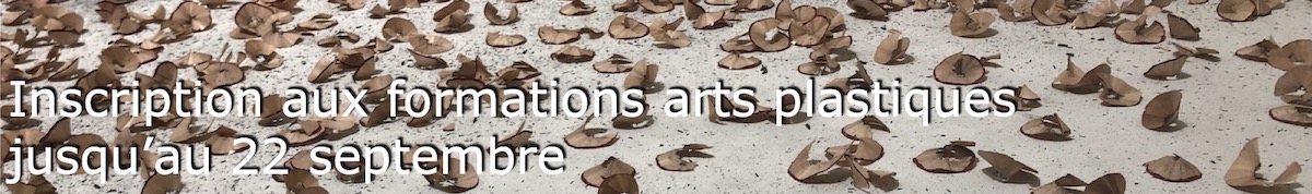 Inscription aux formations arts plastiques jusqu'au 22 septembre
