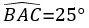 angle BAC égal 25 degré