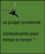 Le projet tyrolienne