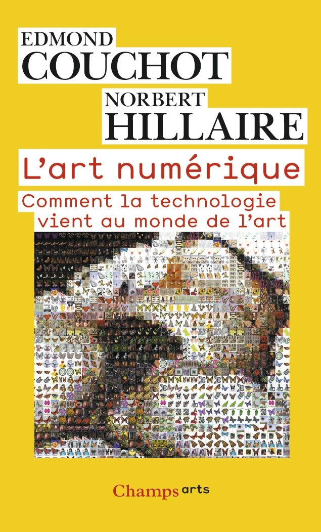 Edmond Couchot & Norbert Hillaire, L'art numérique - comment la technologie vient au monde de l'art