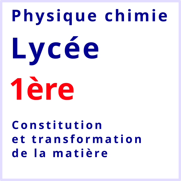 physique chimie lycée 1ère constitution et transformation de la matière