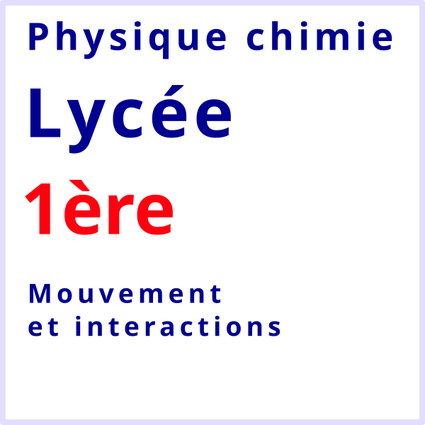 physique chimie lycée 1ère mouvement et interactions