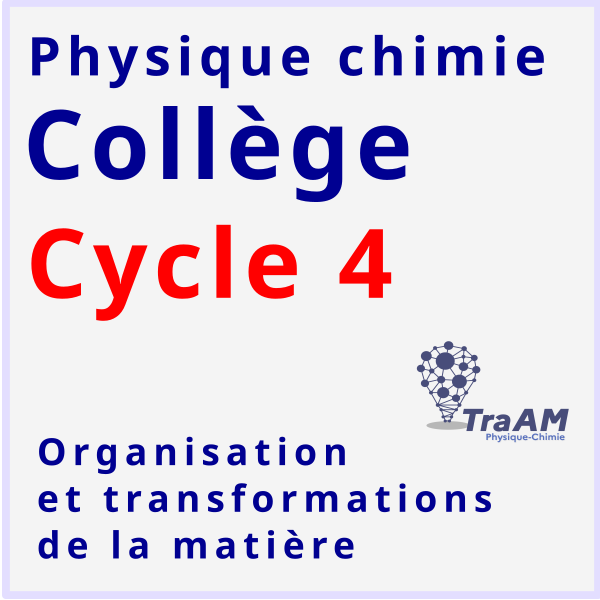 Physique chimie collège oragnisation transformation matière TraAM