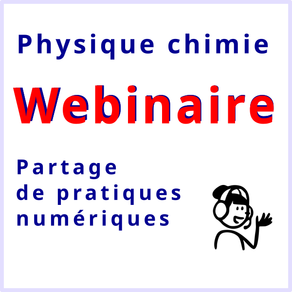 Webinaire partage de pratiques numériques en physique chimie