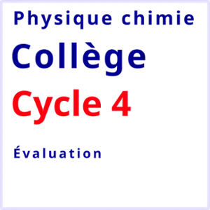 physique chimie cycle 4 évaluation
